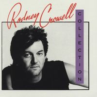 Rodney Crowell - The Rodney Crowell Collection